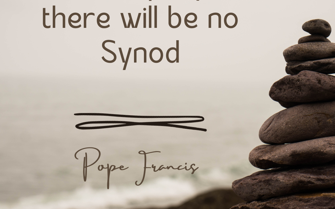 Without Prayer there will be no Synod